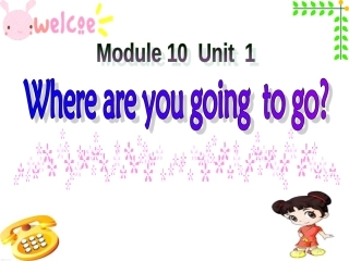 外研版（三起）五下英语：M10U1WhereareyougoingtogoPPT课件