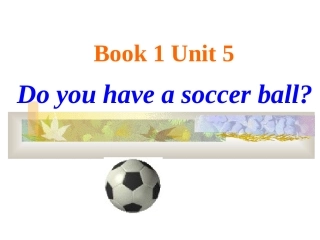 自制课件-unit5-Do-you-have-a-soccer-ball？