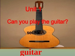 2014人教版七年级英语下册unit1_can_you_play_the_guitar_整单元课件1[1]