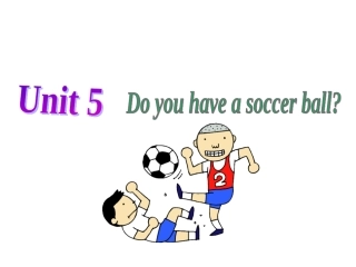 2016新版七年级英语上Unit5Do-you-have-a-soccer-ball全单元课件