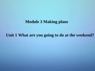 山东省潍坊高新技术产业开发区东明学校七年级英语下册Module3Unit1Whatareyougoingtodoattheweekends课件新版外研版