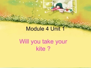 四下M4U1-Will-you-take-your-kite课件