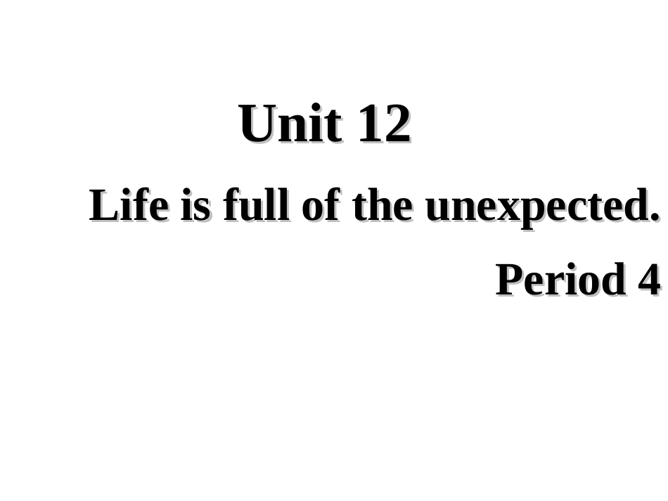 2014年秋九年级英语全册Unit12Lifeisfulloftheunexpected（第4课时）课件（新版）人教新目标版_第1页