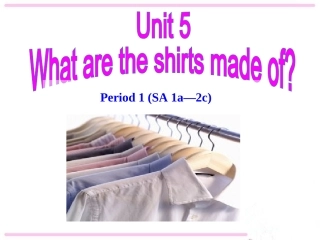 人教版九年级英语unit5whataretheshirtsmadeofperiod1（1a—2c）课件（共19张）