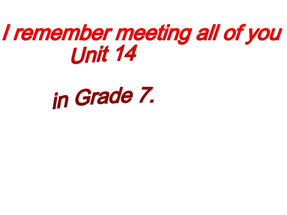 2014九年级英语九Unit14_I_remember_meeting_all_of_you_in_Grade_7(全单元PPT)_第1页
