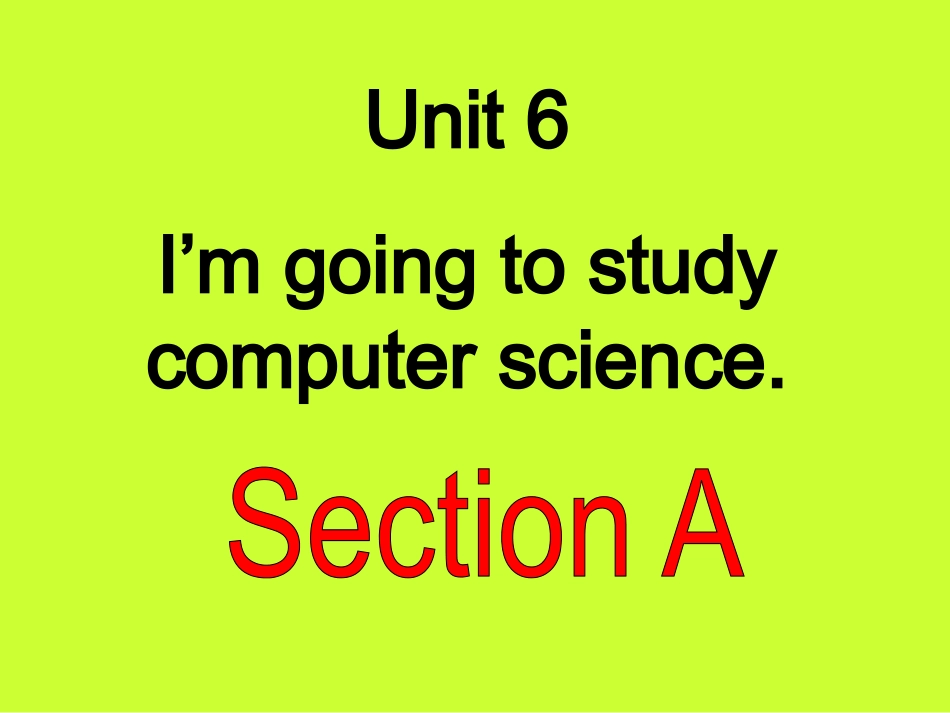 2013新版人教版八年级英语上册unit_6_I'm_going_to_study_computer_science课件_第1页
