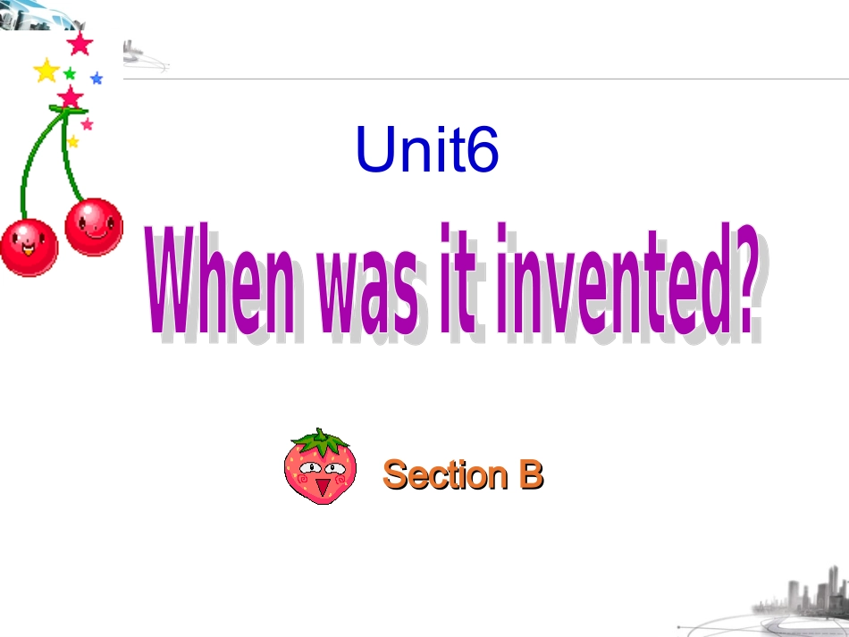 unit6-When-was-it-invented-SectionB(2a--3b)_第1页
