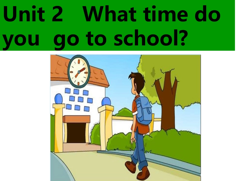 新版七年级下Unit2-What-time-do-you-go-to-school1-3课时课件_第1页