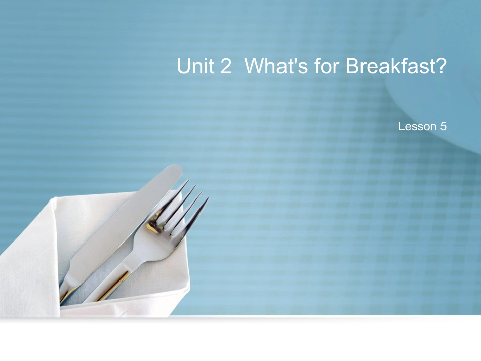 UNIT-TWO-WHAT'S-FOR-BREAKFAST-Lesson-5-课件3_第1页