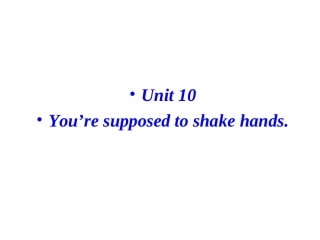 【金识源】2014年秋九年级英语全册Unit10You’resupposedtoshakehands（第2课时）课件（新版）人教新目标版