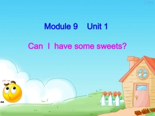 2013第三册Module-9-Unit1-Can-I-have-some-sweets