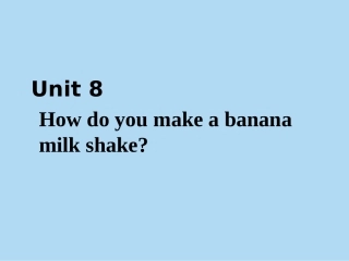 Unit8Howdoyoumakeabananamilkshake