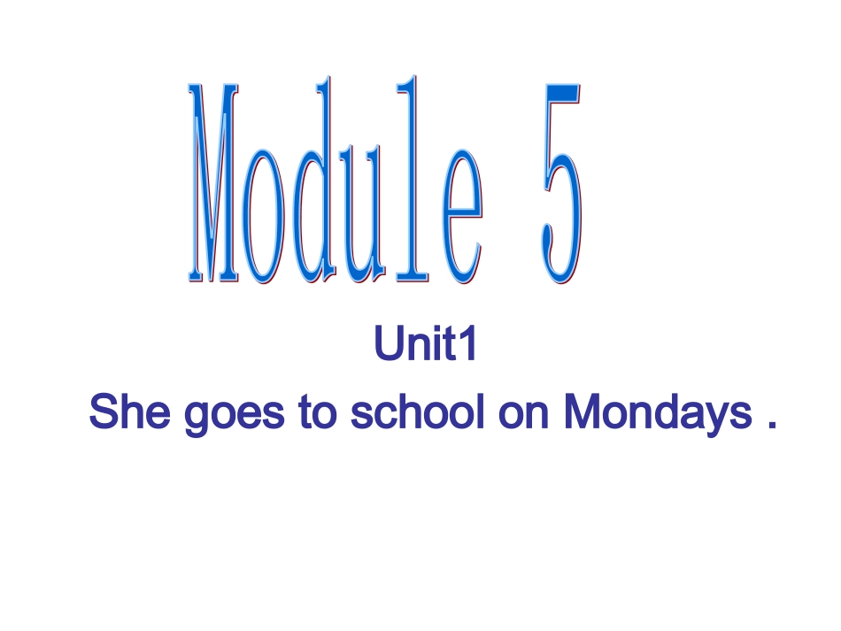 M5U1-She-goes-to-school-on-Mondays_第1页