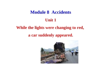 2013版外研版八年级英语上册配套课件：Module8AccidentsUnit1