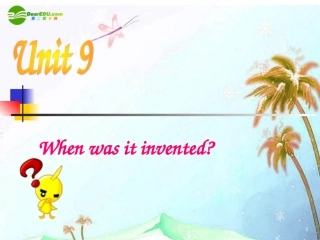 九年级英语unit9Whenwasitinvented课件人教新目标版(1)