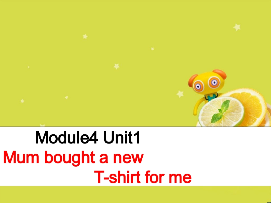 五年级上册Module4_unit1Mum_bought_a_new_t-shirt_for_me_第1页