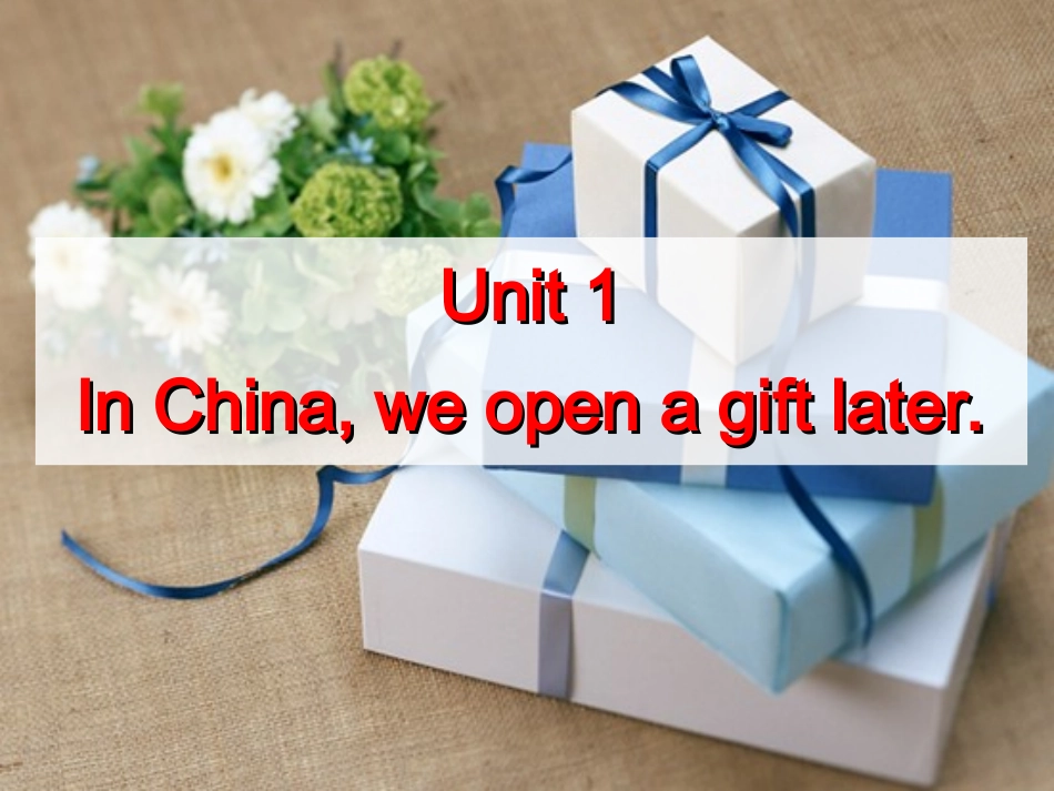 外研版英语八年级上Module11WayoflifeUnit1InChina,weopenagiftlater(1)_第2页