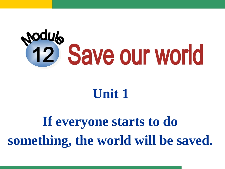 外研（新标准）版九年级上+Module+12+Save+our+world+Unit+1+If+everyone+starts+to+do+something,+the+world+will+be+_第2页