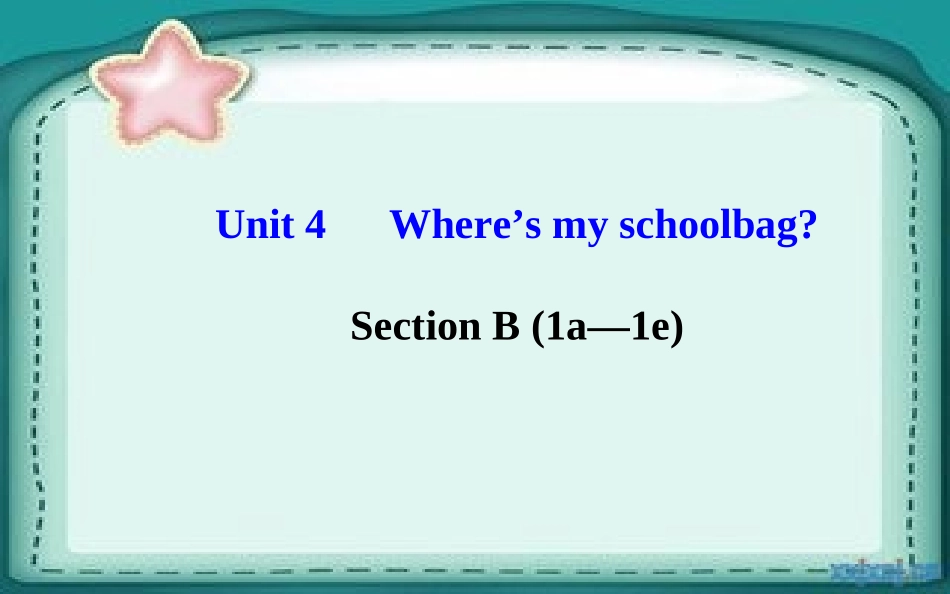 七年级英语上册Unit4Where’smyschoolbag？SectionB（1a—1e）课件（新版）人教新目标版_第1页