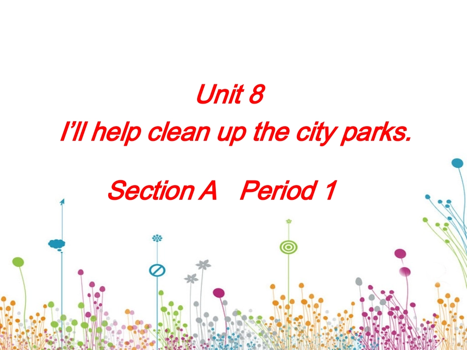 人教版（新目标）初中九年级Unit8I’llcleanupthecityparksSectionA-1课件_第2页
