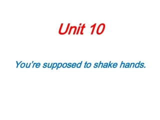 新人教版九年级英语Unit_10_You’re_supposed_to_shake_hands(第1课时)课件