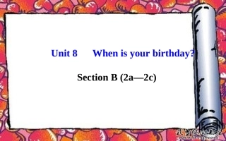 七年级英语上册Unit8Whenisyourbirthday？SectionB（2a—2c）课件（新版）人教新目标版