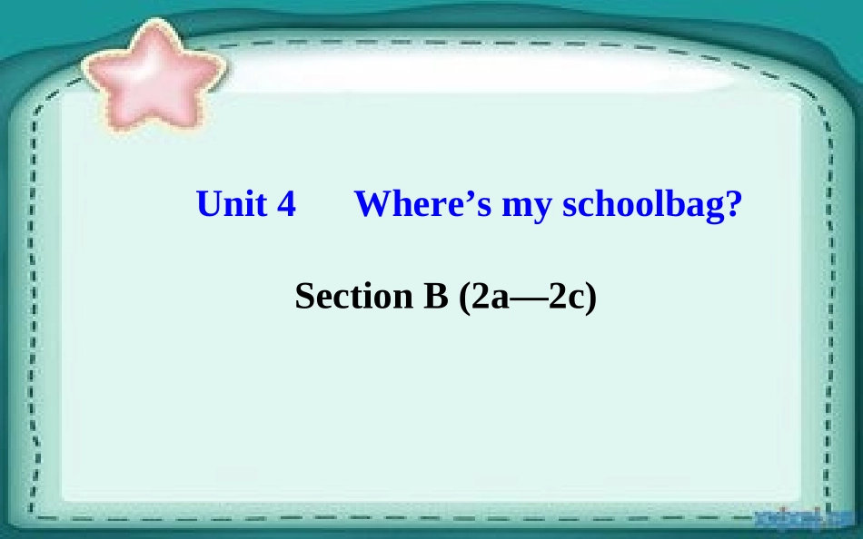 七年级英语上册Unit4Where’smyschoolbag？SectionB（2a—2c）课件（新版）人教新目标版_第1页