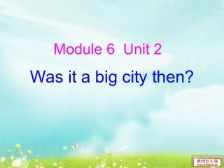 新标准英语M6U2_Was_it_a_big_city_then