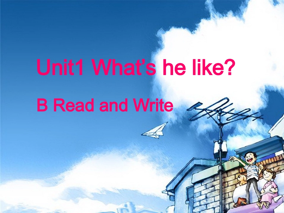 Unit1-What's-he-like-B-Read-and-Write_第1页