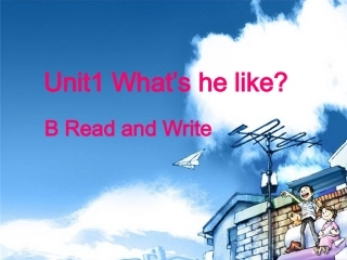 Unit1-What's-he-like-B-Read-and-Write