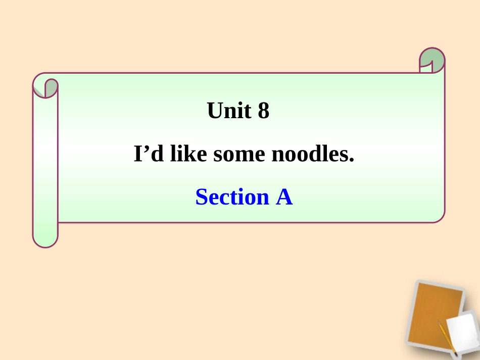 七年级英语下册Unit8《I'dlikesomenoodles》SectionA课件人教新目标版_第1页