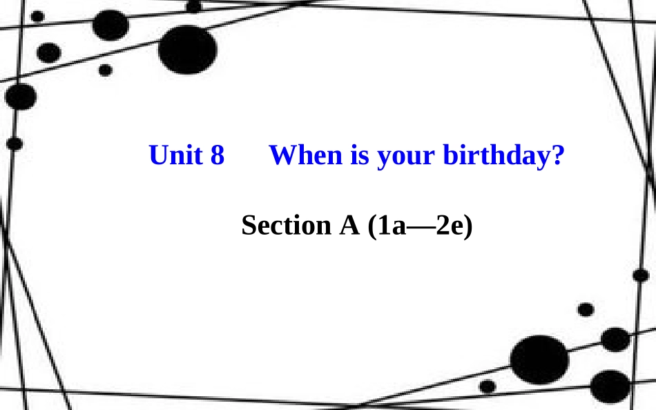 七年级英语上册Unit8Whenisyourbirthday？SectionA（1a—2e）课件（新版）人教新目标版_第1页