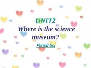 六年级英语Unit2_where_is_the_science_museum第六课时(1)