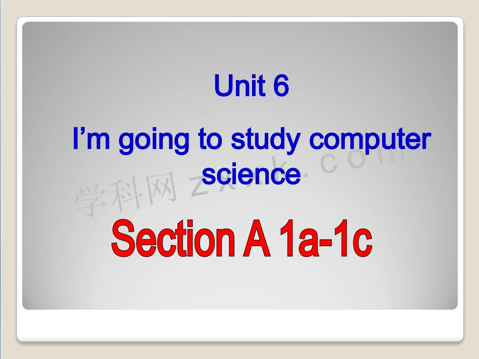 八年级英语上册Unit6ImgoingtostudycomputerscienceSectionA-1a-1c课件（新版）人教新目标版_第1页