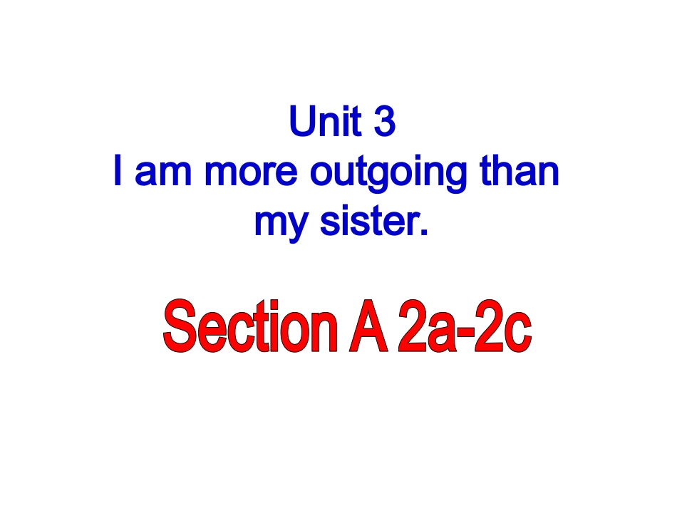 2013年八年级英语上册Unit3I’mmoreoutgoingthanmysisterSectionA2a-2c课件（新版）人教新目标版_第1页
