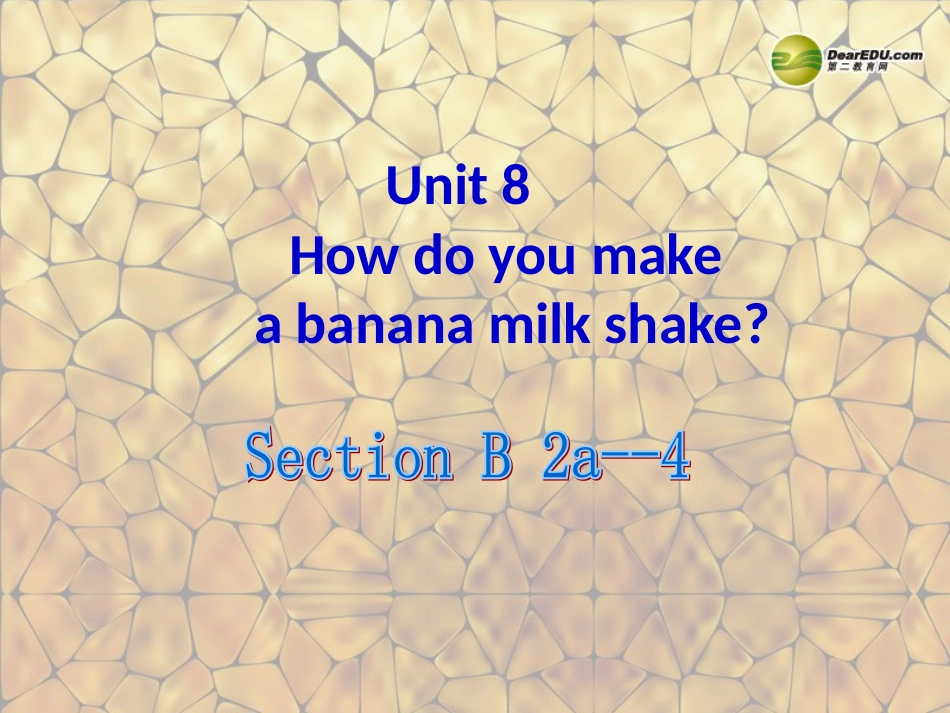 八年级英语上册_Unit_8_How_do_you_make_a_banana_milk_shak_Section_B-2a-4课件_(新版)人教新目标版_第1页