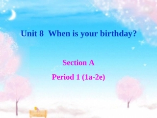 初中一年级英语上册正式篇Unit8Whenisyourbirthday第一课时课件