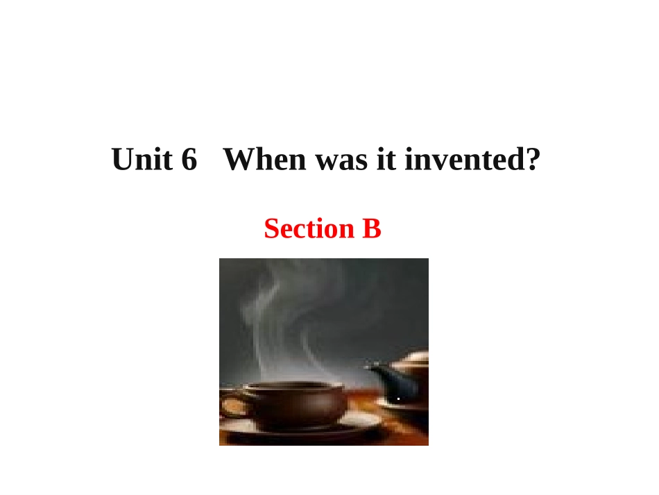 人教新目标九年级+Unit+6+When+was+it+invented+Section+B(共33张PPT)-(2)_第1页