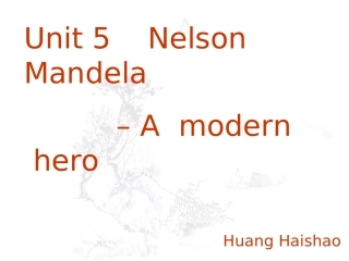 Unit5 Nelson Mandela reading课件