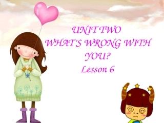 UNIT-TWO-WHAT'S-WRONG-WITH-YOU-Lesson-6-句型操练