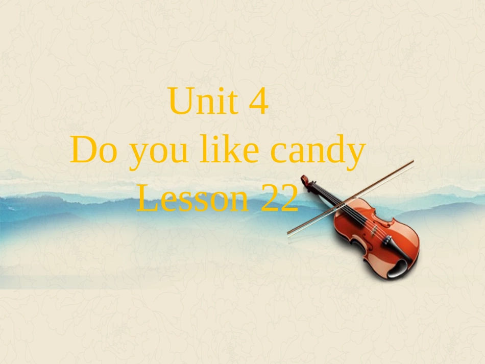 Unit-4-Do-you-like-candy-Lesson-22-课件1_第1页