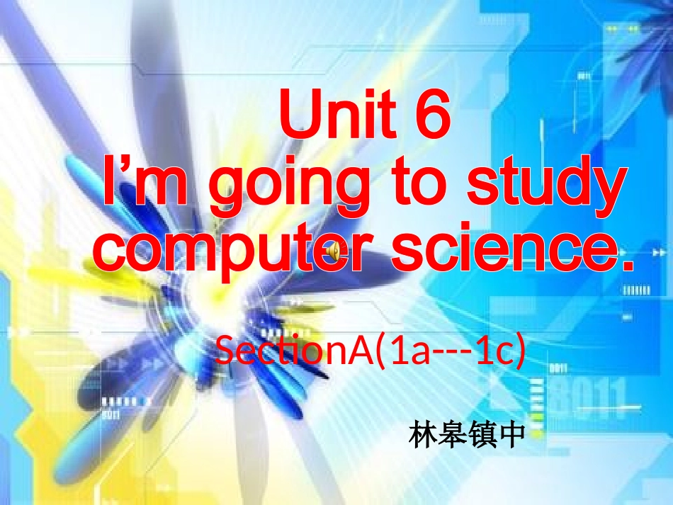 Unit-6-I'm-going-to-study-computer-science-Section-A-1老毕_第1页