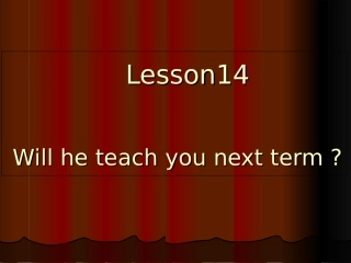 陕旅版六年级上册Lesson-14-Will-he-teach-you-next-tearm
