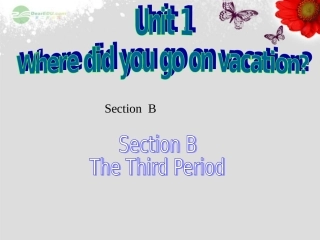 山东省邹平县实验中学八年级英语上册《Unit 1 Where did you go on vacation（第三课时）》课件 （新版）人教新目标版