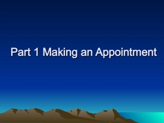 Part 1 Making an Appointment