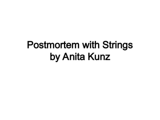 Postmortem with Strings