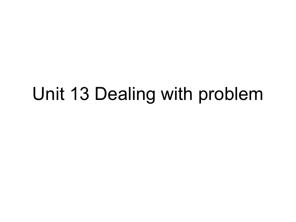Unit 13 Dealing with problems_第1页