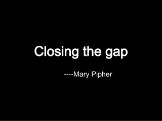 Closing the gap