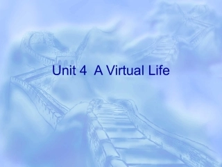 Unit 4  A Virtual Life