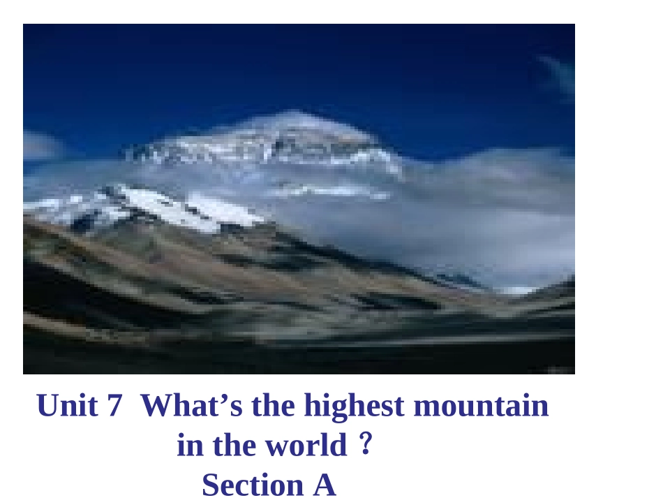 2014最新课件八年级下Unit-7-Waht's-the-highest-mountain-in-the-world-Section-A_第1页